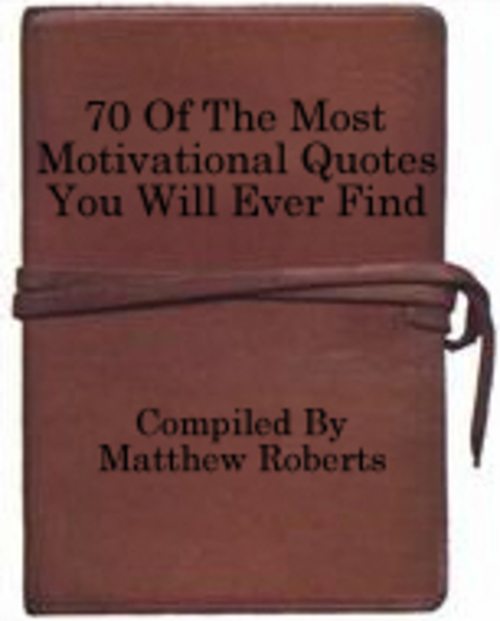 Product picture 70 Of The Most Motivational Quotes You Will Ever Find